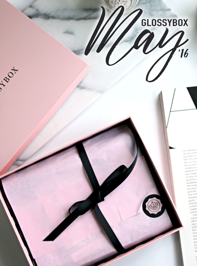 Glossybox May 2016 Unboxing & Review